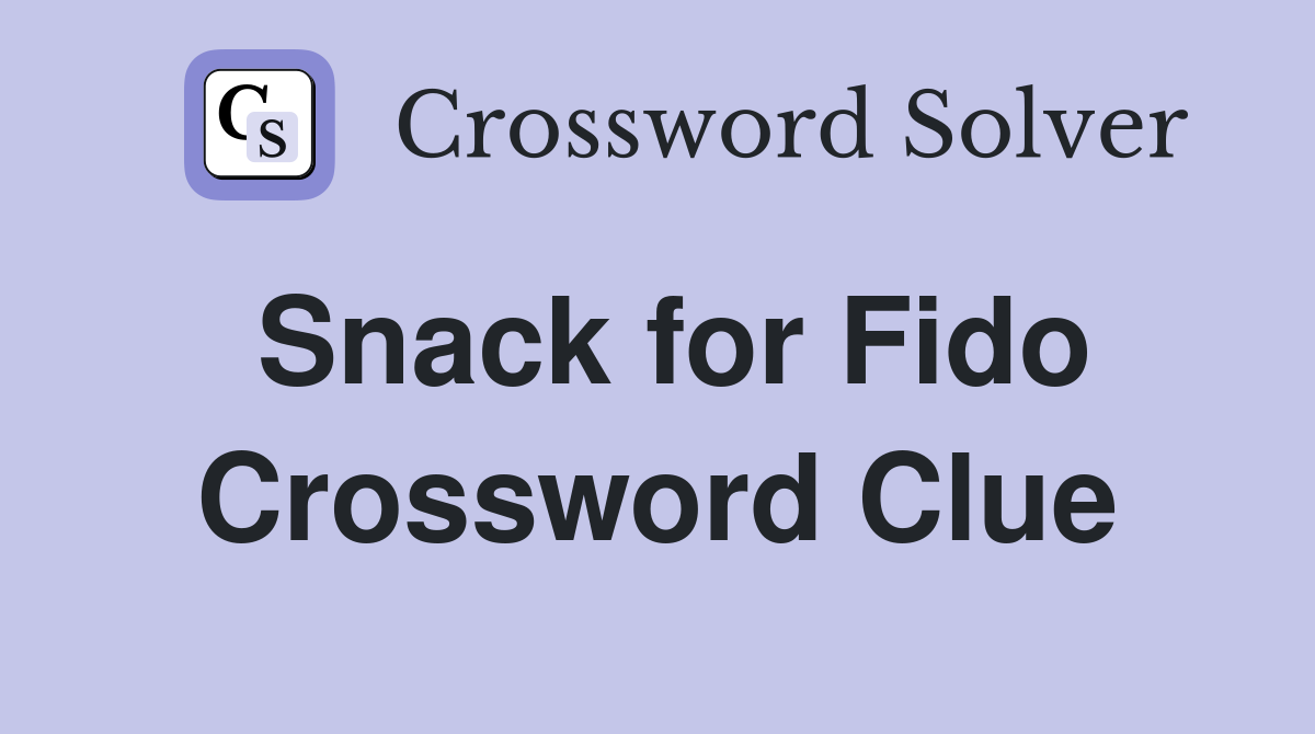 Snack for Fido Crossword Clue
