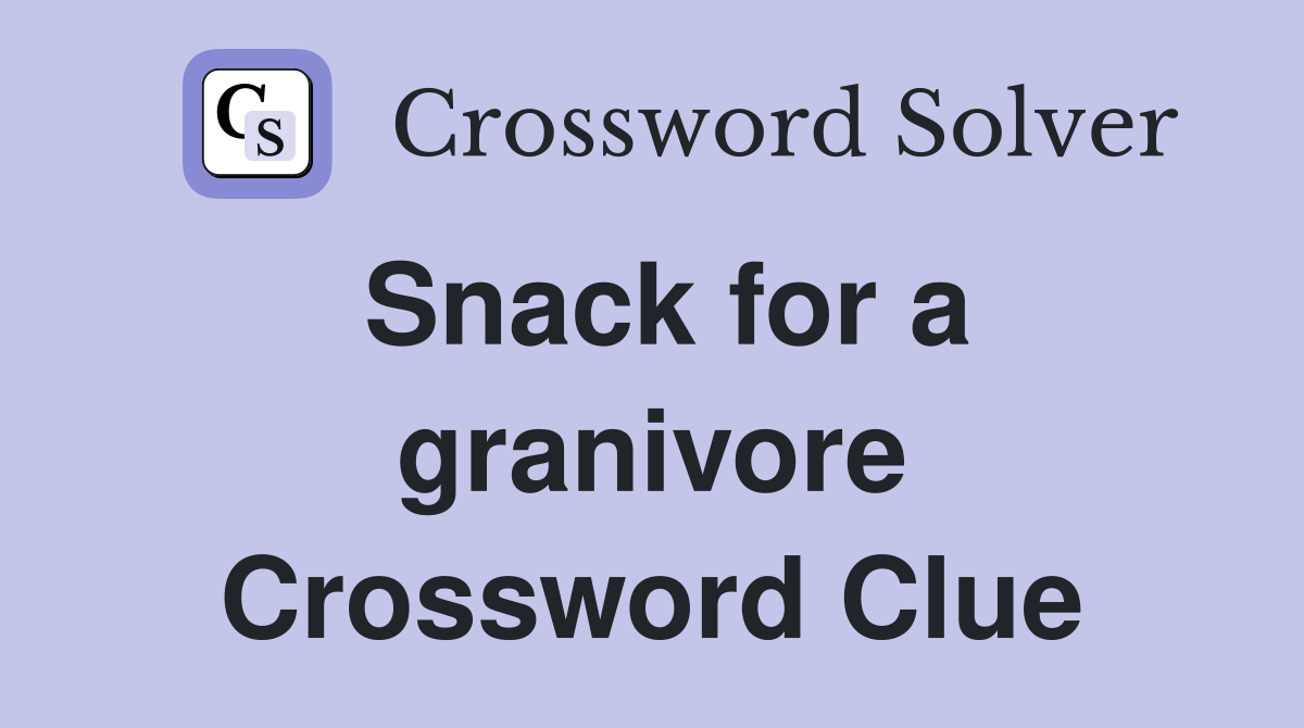 Snack for a granivore Crossword Clue