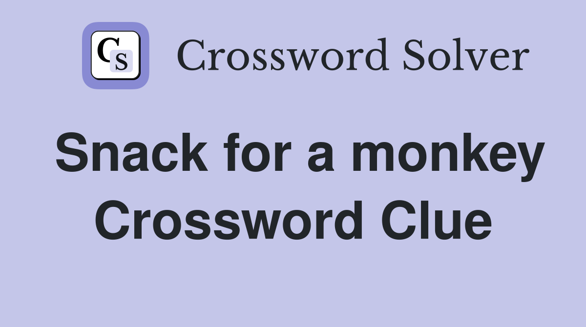 Snack for a monkey Crossword Clue