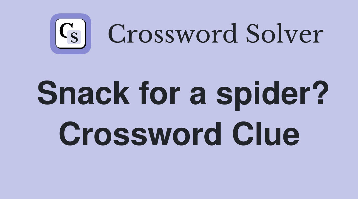 Snack for a spider? Crossword Clue