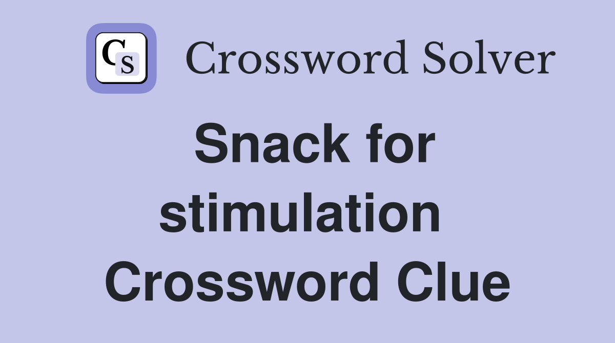 Snack for stimulation  Crossword Clue