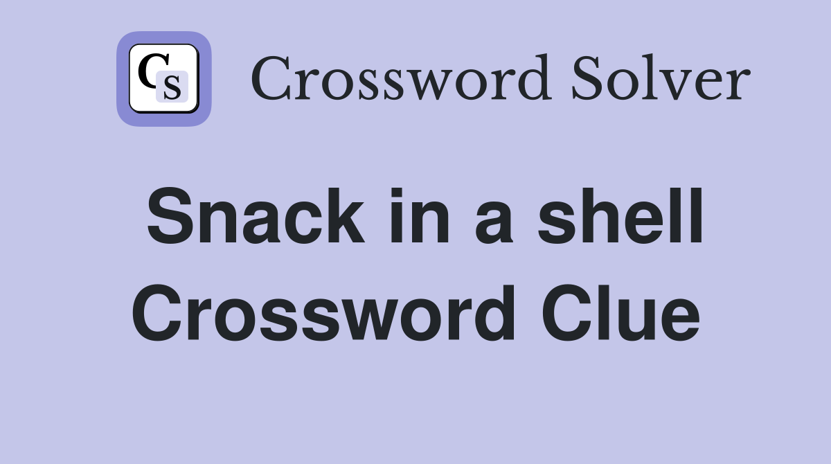 Snack in a shell Crossword Clue