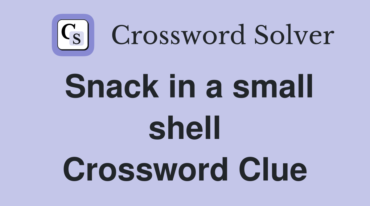 Snack in a small shell Crossword Clue