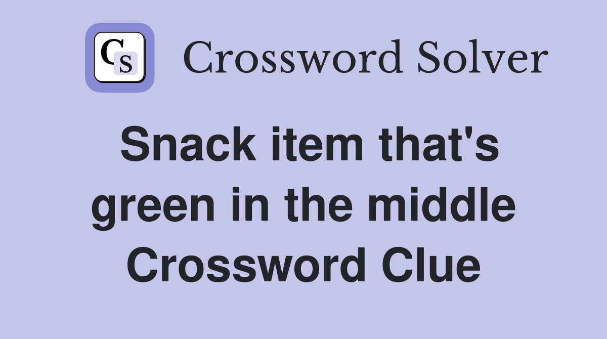 Snack item that's green in the middle Crossword Clue