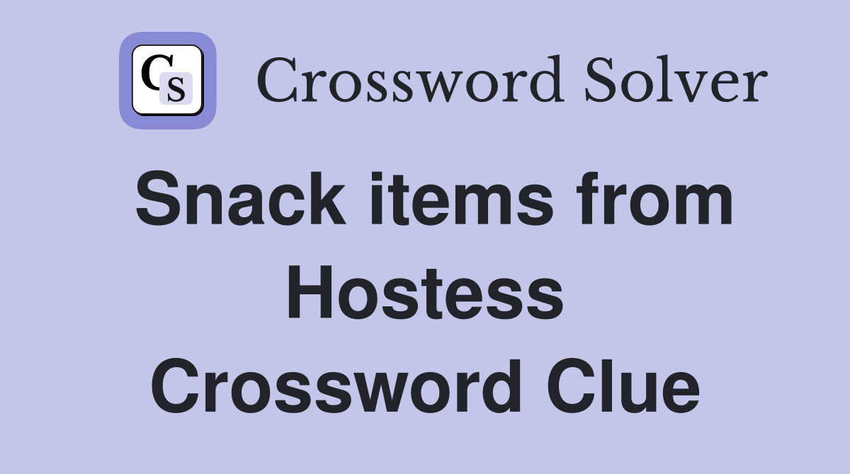 Snack items from Hostess Crossword Clue