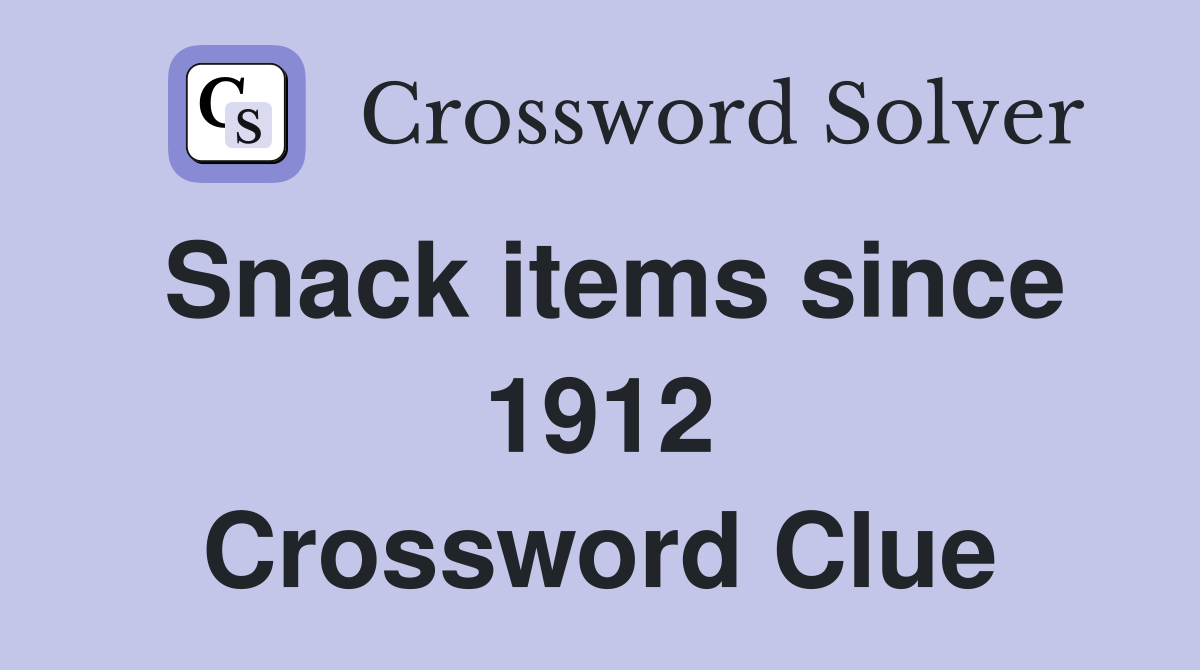 Snack items since 1912 Crossword Clue