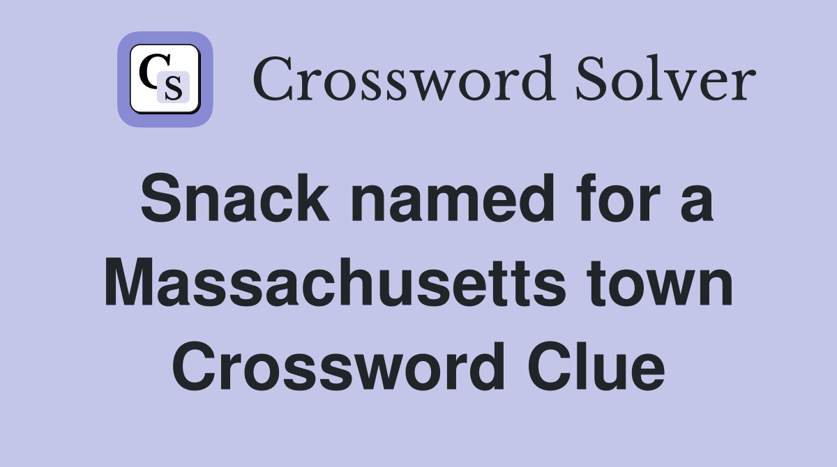 Snack named for a Massachusetts town Crossword Clue