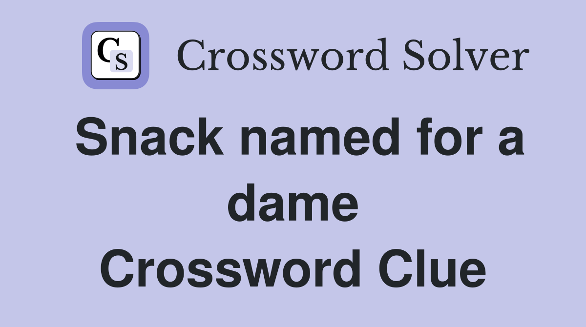 Snack named for a dame Crossword Clue
