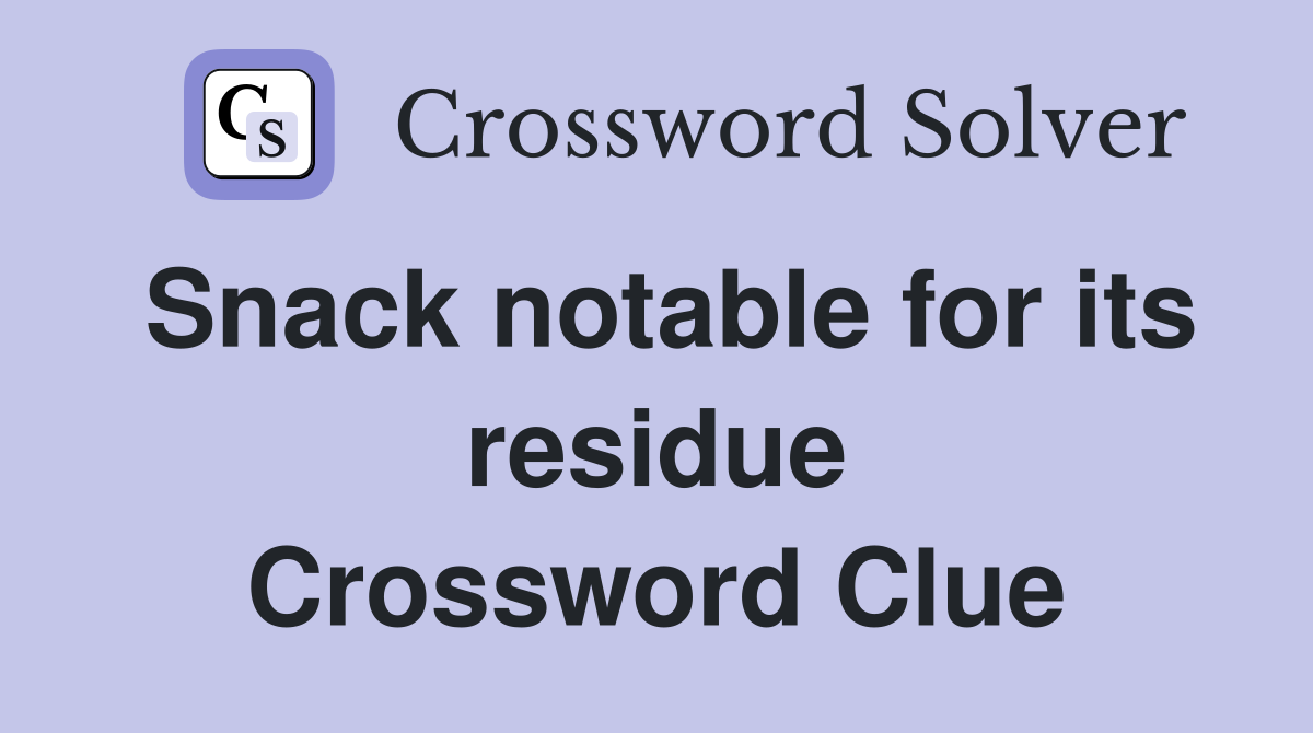 Snack notable for its residue Crossword Clue
