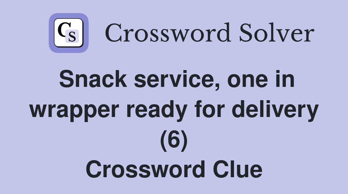 Snack service, one in wrapper ready for delivery (6) Crossword Clue