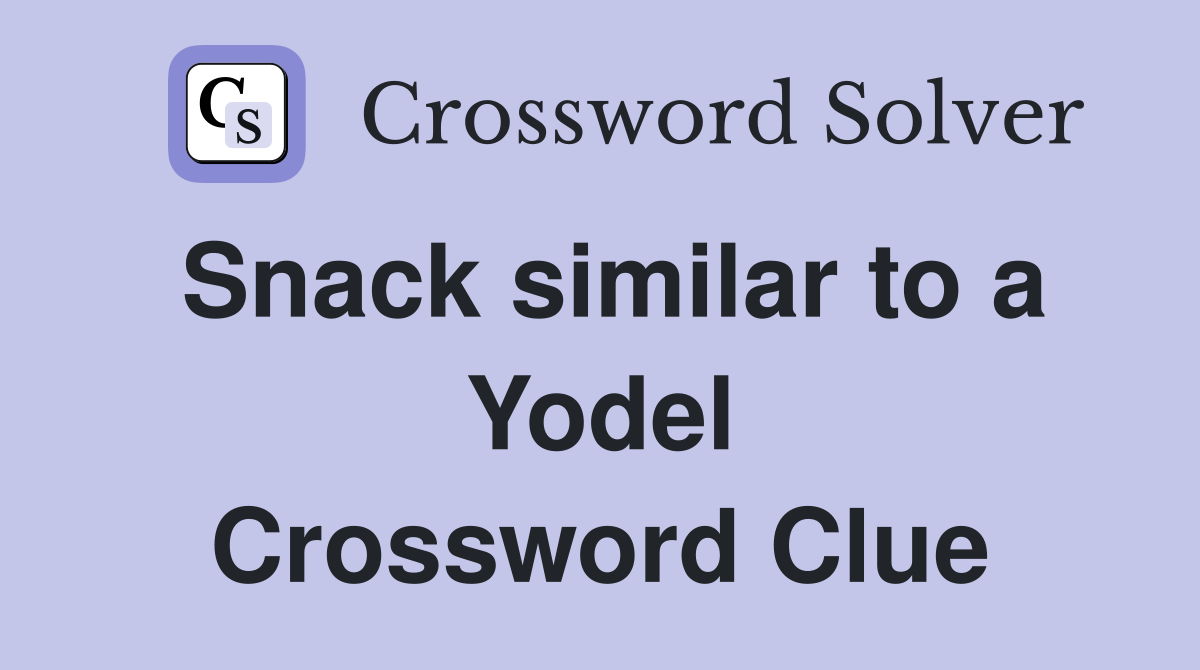 Snack similar to a Yodel Crossword Clue