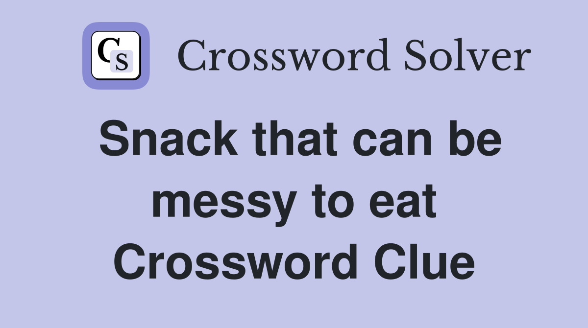 Snack that can be messy to eat Crossword Clue
