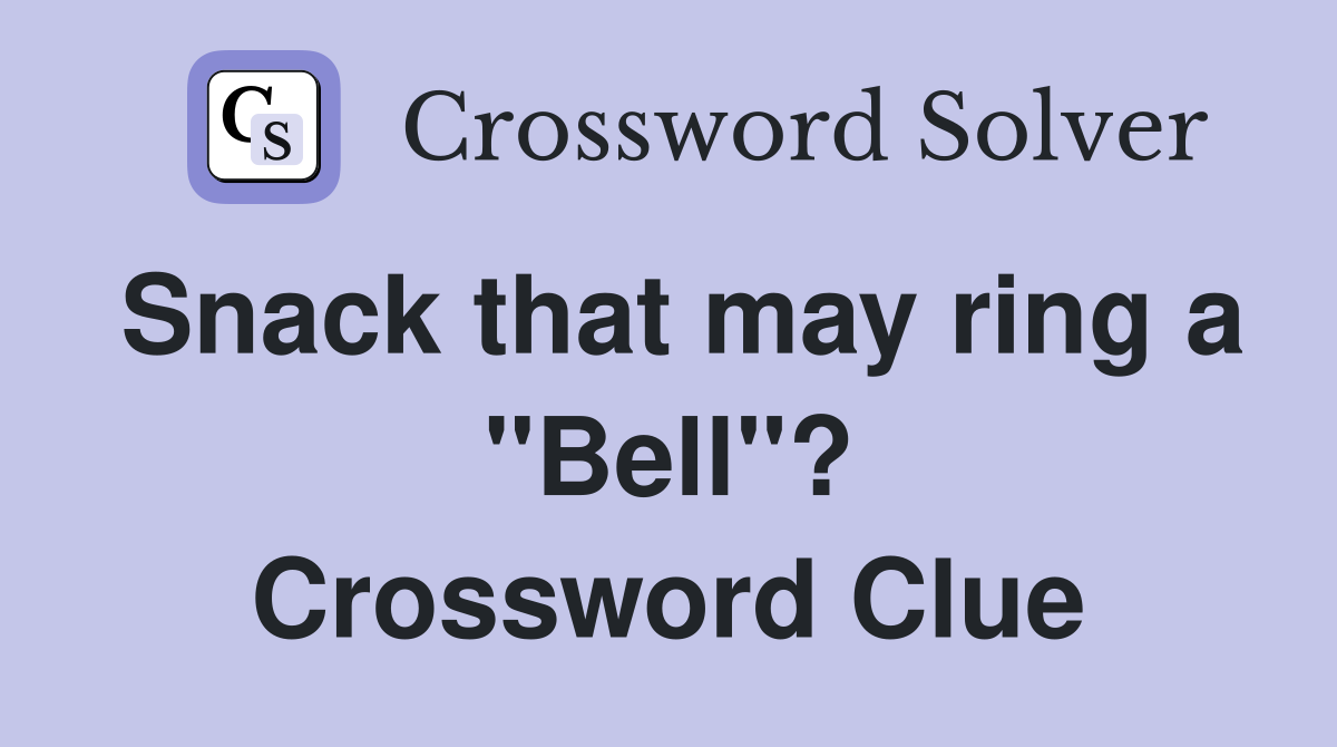 Snack that may ring a "Bell"? Crossword Clue
