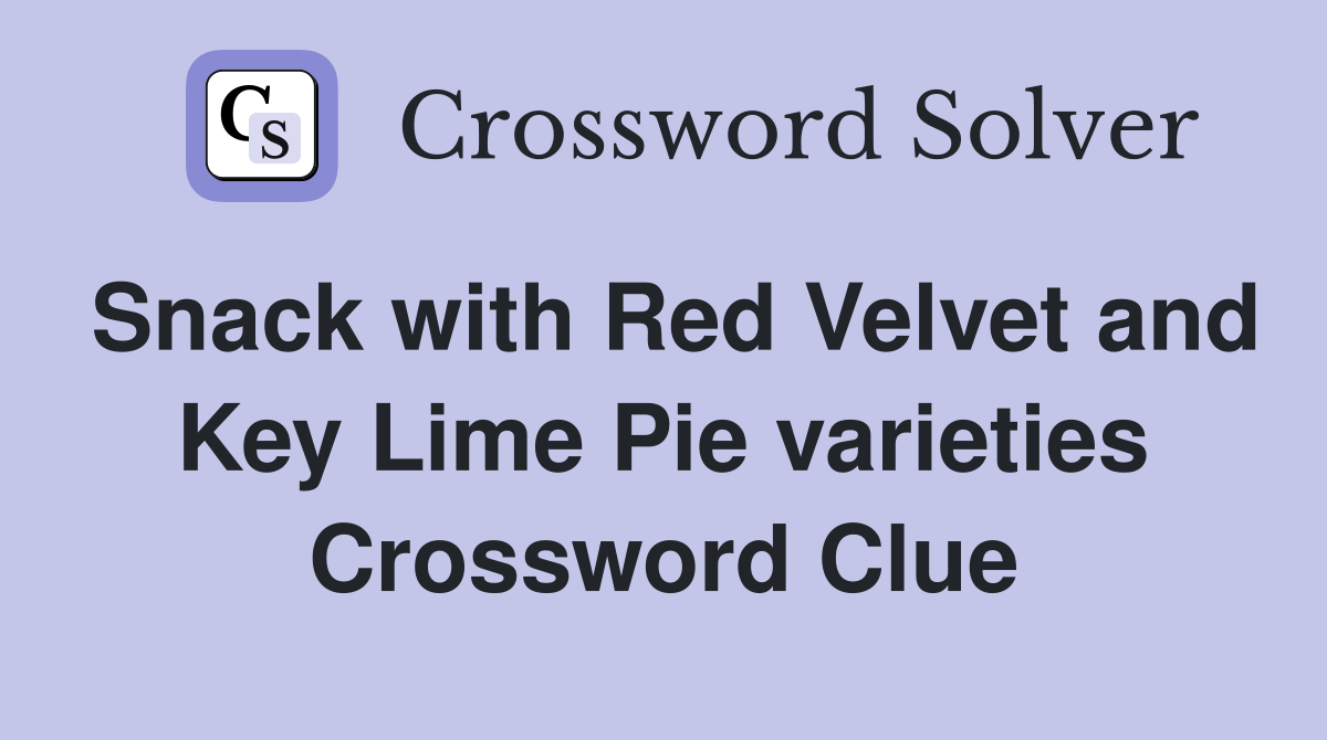Snack with Red Velvet and Key Lime Pie varieties Crossword Clue