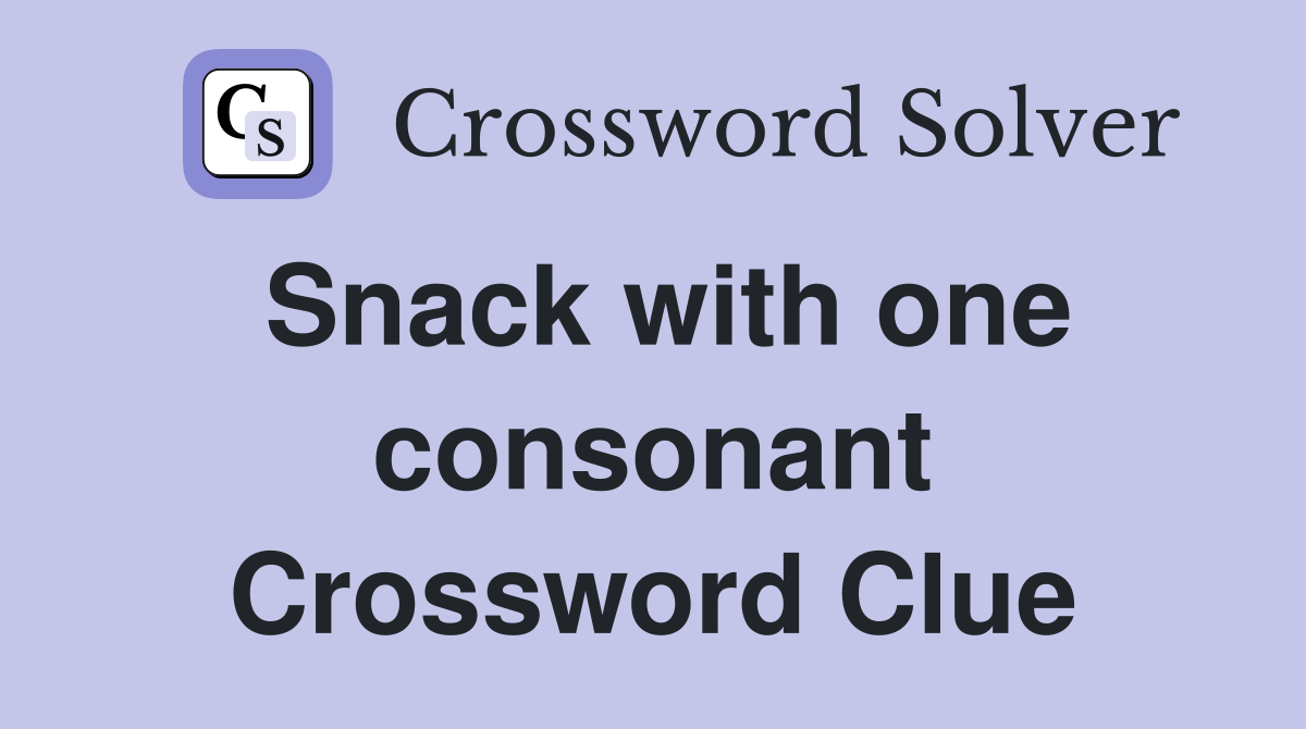 Snack with one consonant Crossword Clue