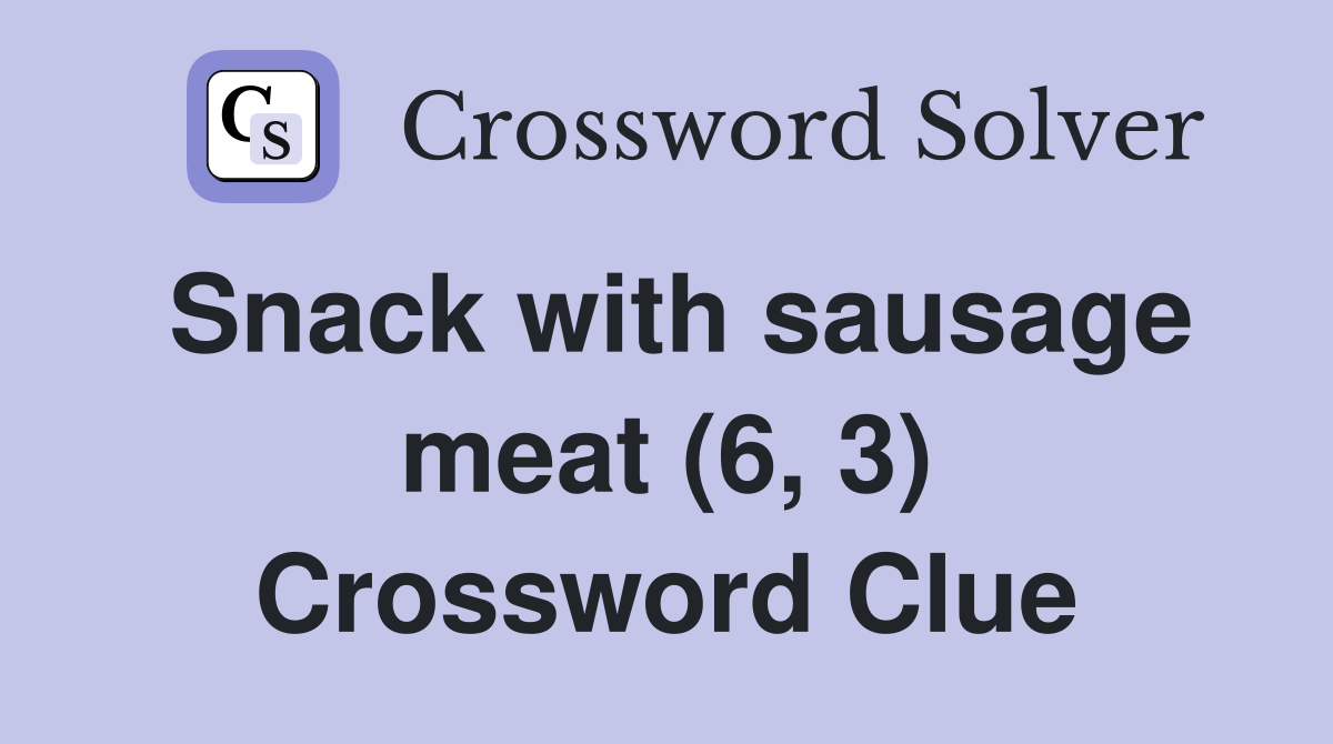 Snack with sausage meat (6, 3) Crossword Clue