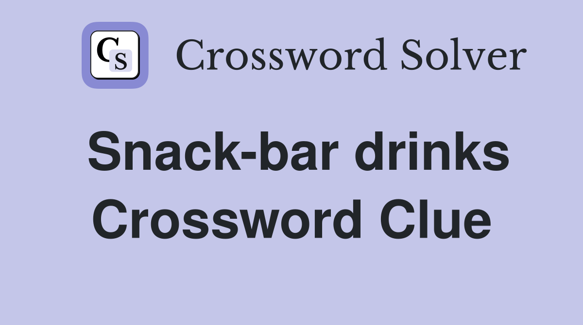 Snack-bar drinks Crossword Clue