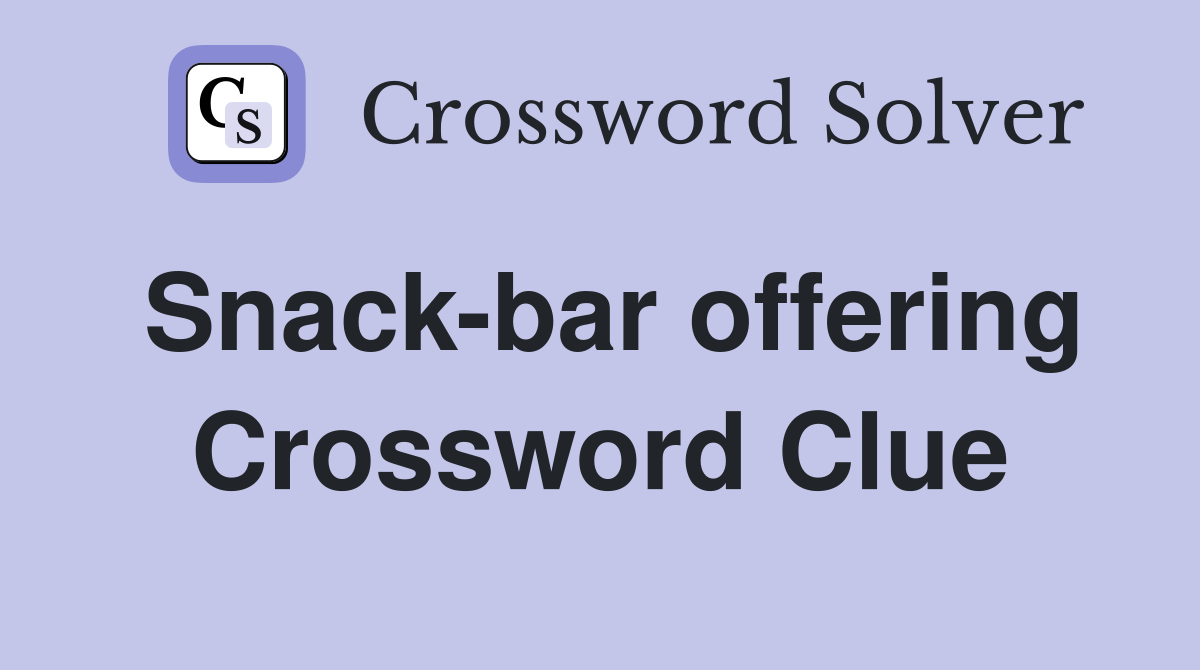 Snack-bar offering Crossword Clue