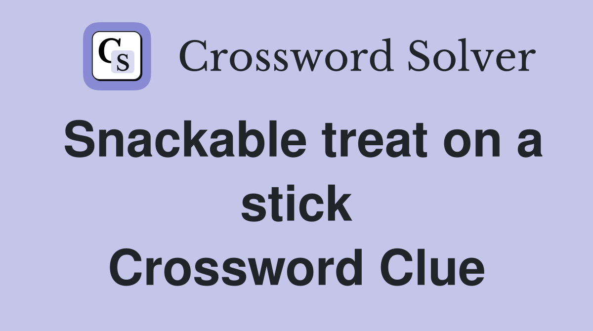 Snackable treat on a stick Crossword Clue