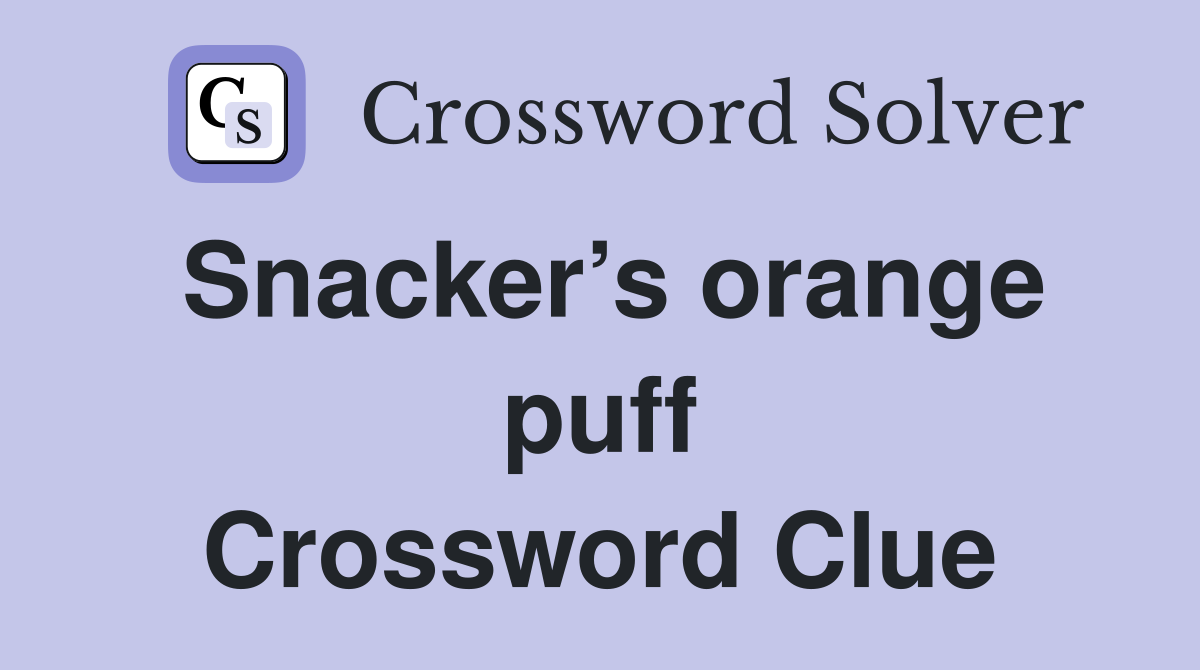 Snacker’s orange puff Crossword Clue