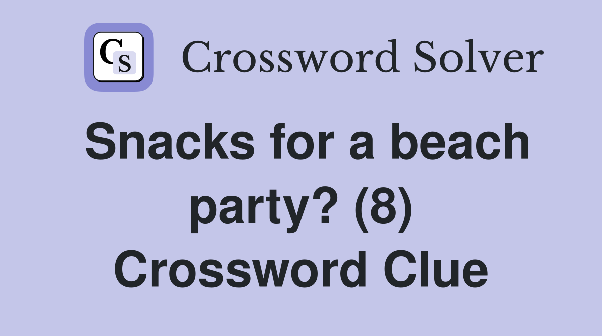 Snacks for a beach party? (8) Crossword Clue