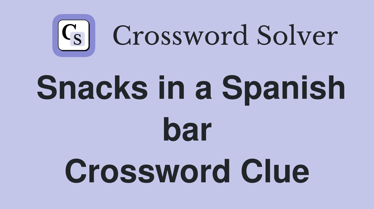 Snacks in a Spanish bar Crossword Clue