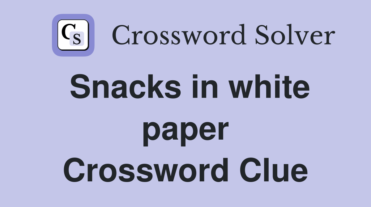 Snacks in white paper Crossword Clue