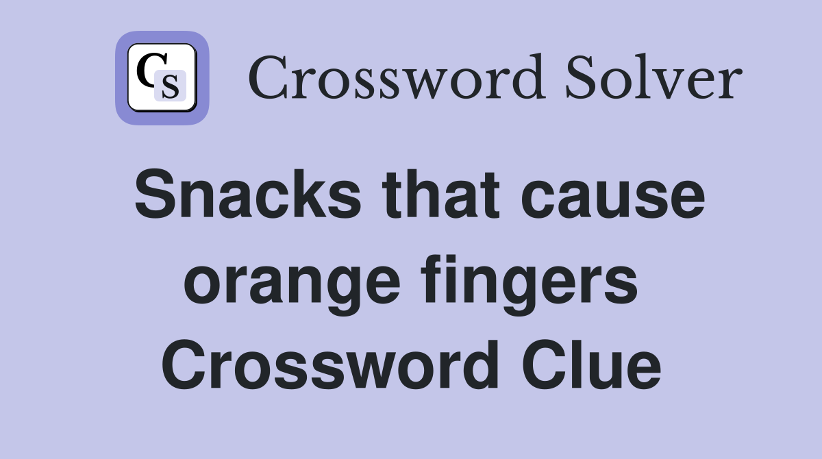 Snacks that cause orange fingers Crossword Clue