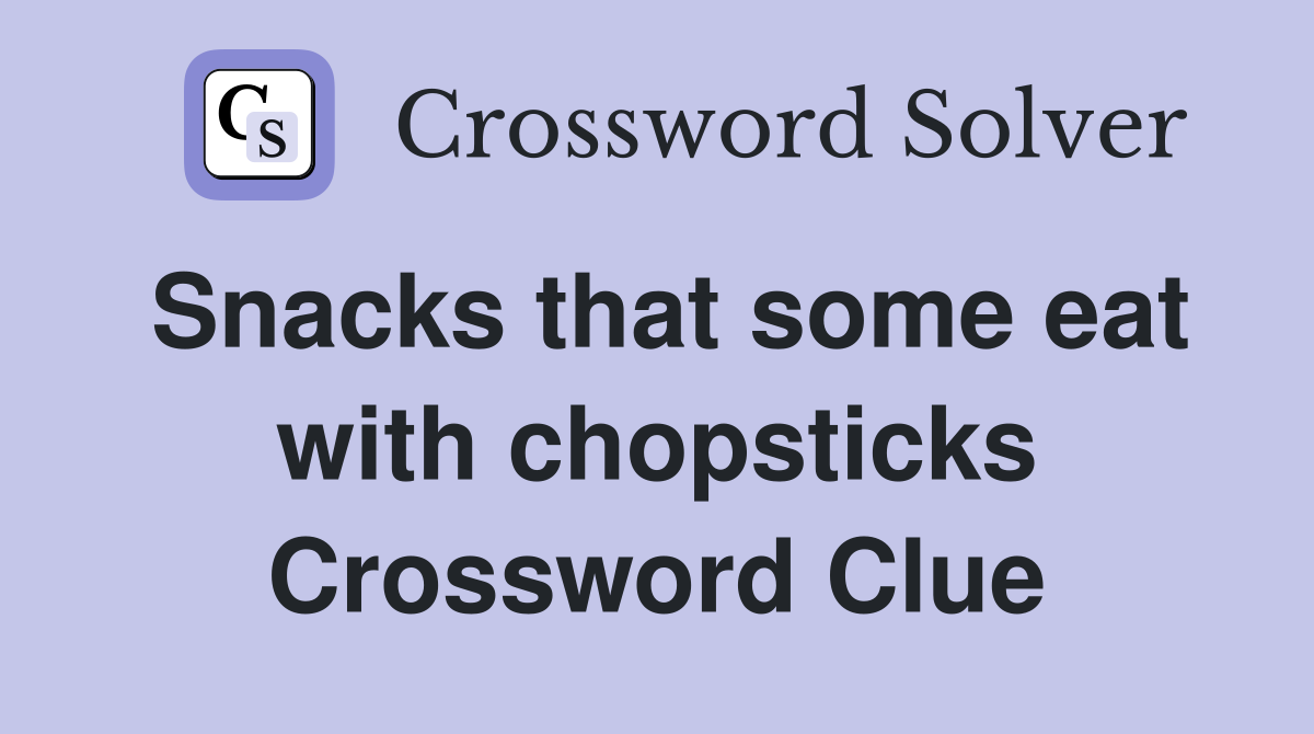 Snacks that some eat with chopsticks Crossword Clue
