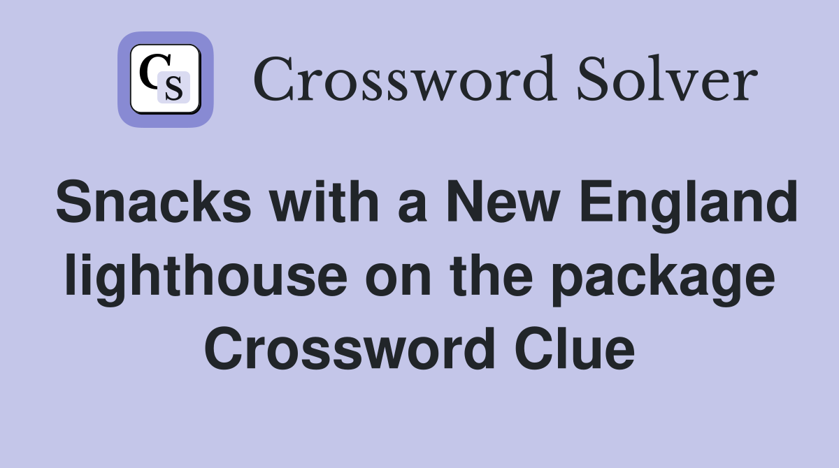 Snacks with a New England lighthouse on the package Crossword Clue