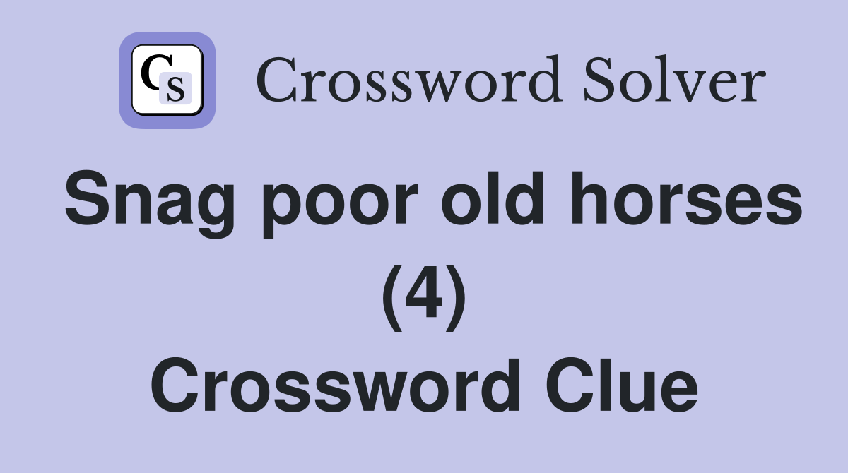 Snag poor old horses (4) Crossword Clue