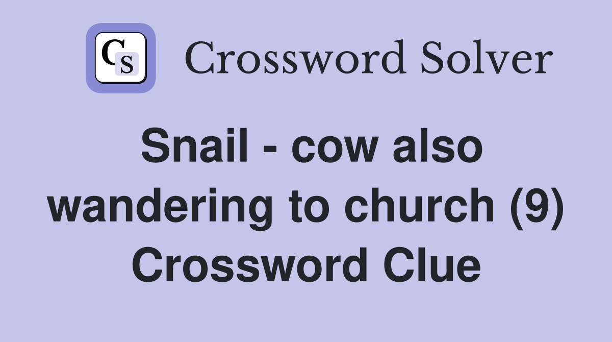 Snail - cow also wandering to church (9) Crossword Clue