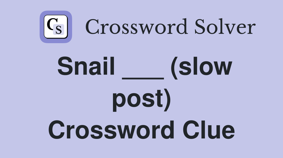 Snail ___ (slow post) Crossword Clue