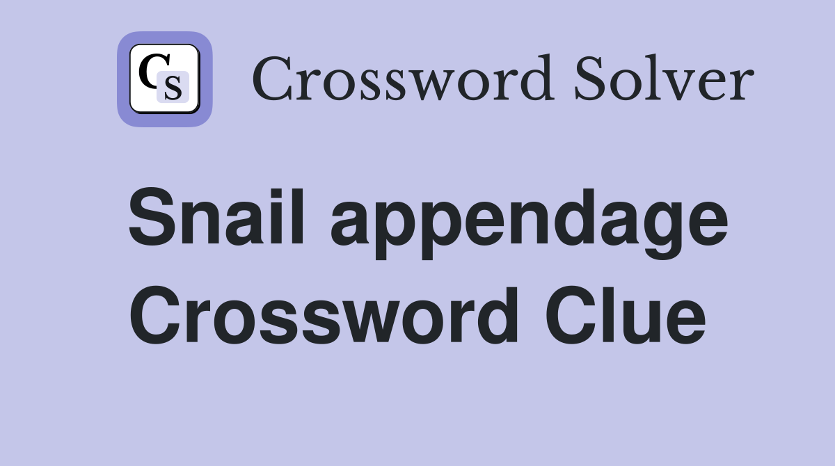 Snail appendage Crossword Clue