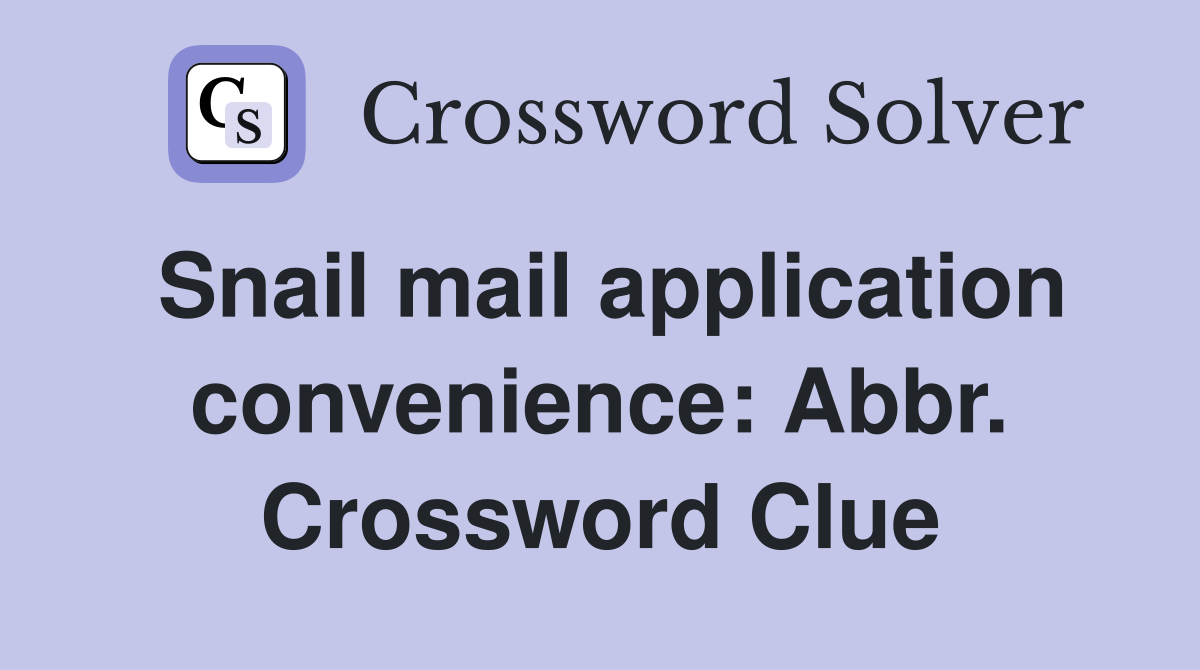 Snail mail application convenience: Abbr. Crossword Clue