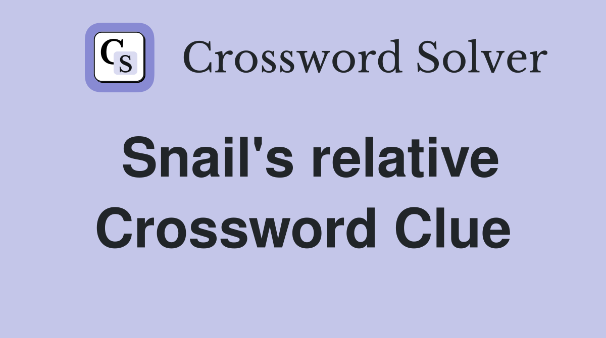 Snail's relative Crossword Clue
