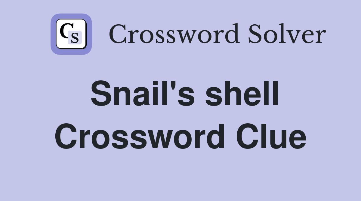 Snail's shell Crossword Clue