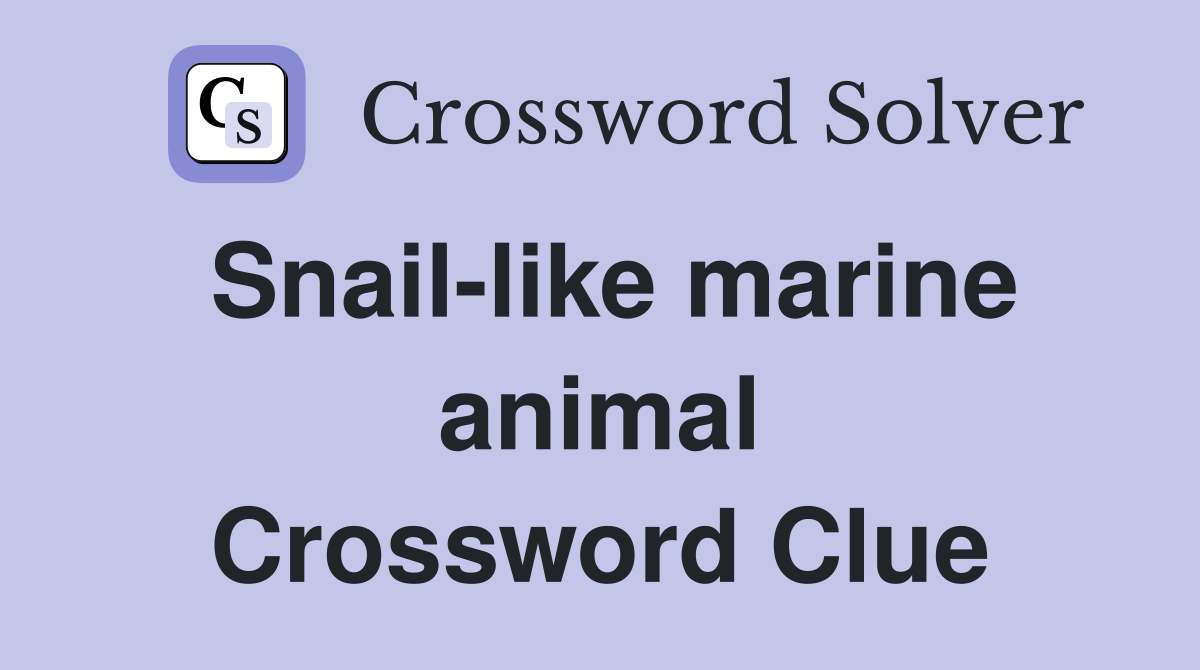 Snail-like marine animal Crossword Clue