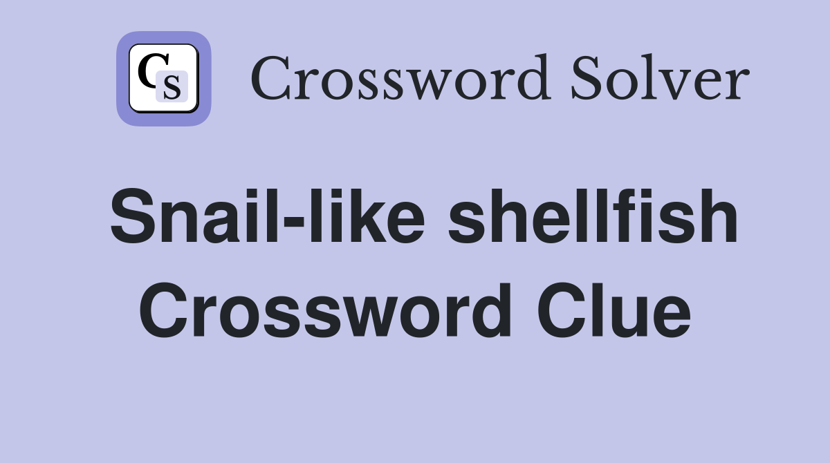 Snail-like shellfish Crossword Clue