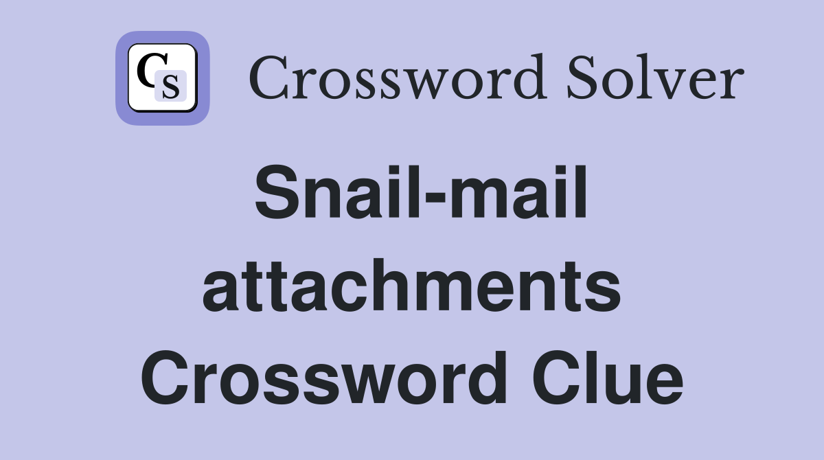Snail-mail attachments Crossword Clue