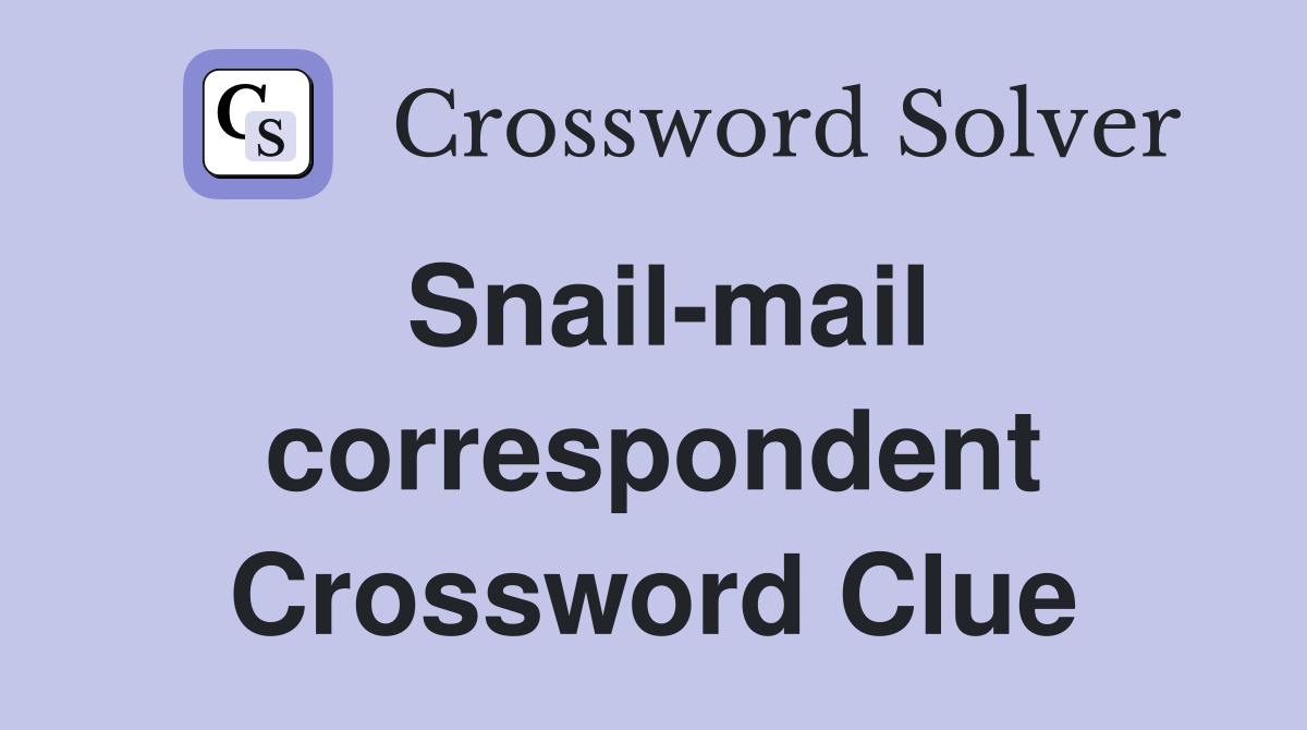 Snail-mail correspondent Crossword Clue