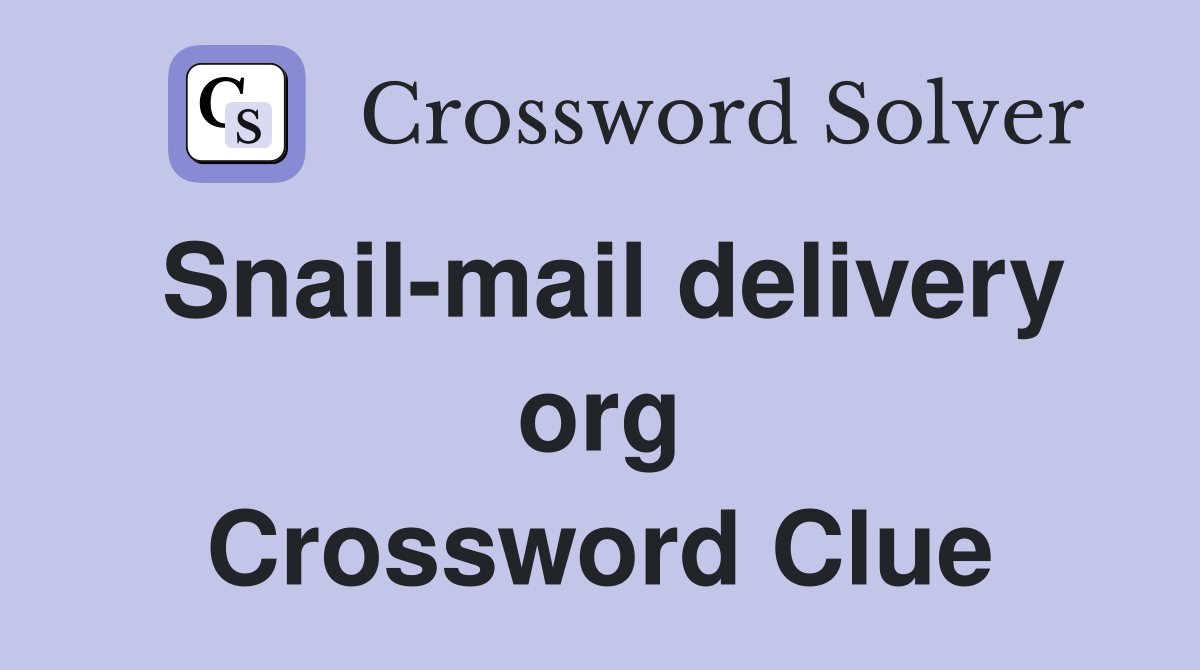 Snail-mail delivery org Crossword Clue
