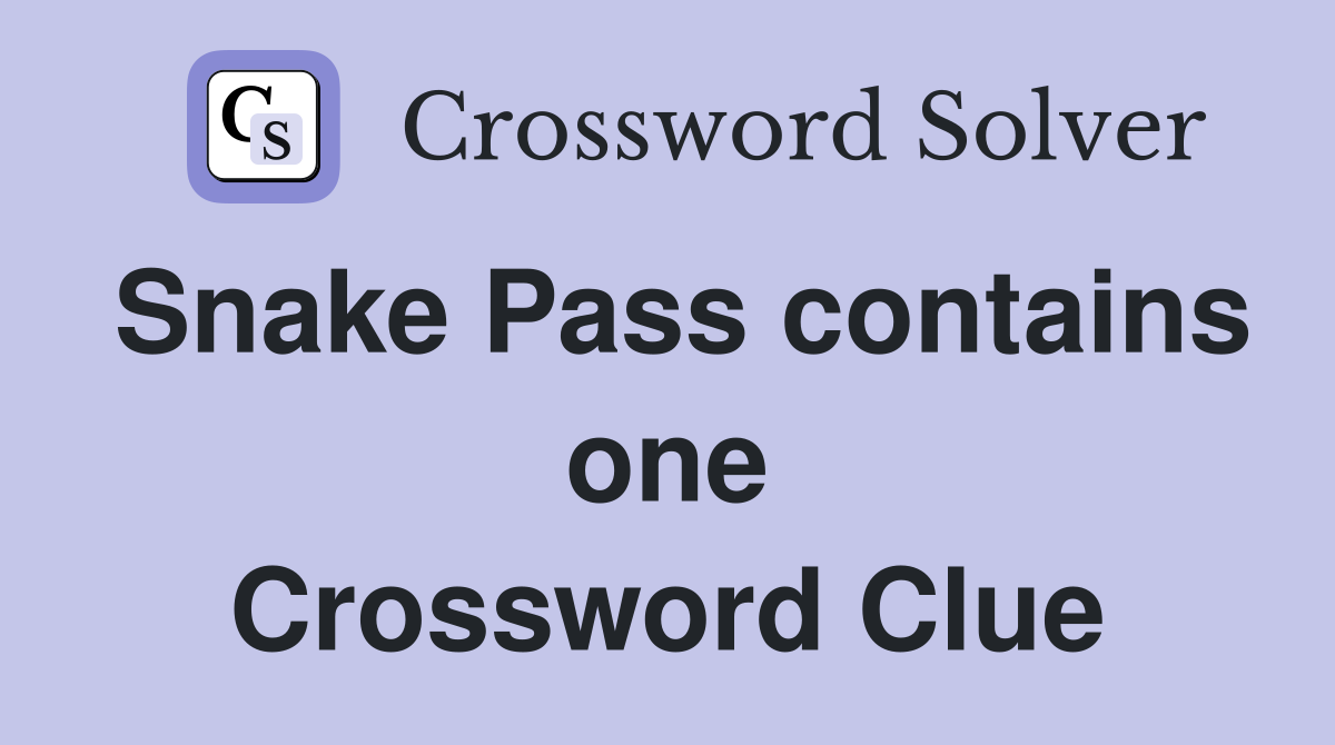 Snake Pass contains one Crossword Clue