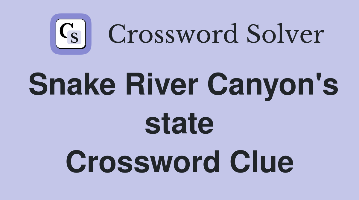 Snake River Canyon's state Crossword Clue
