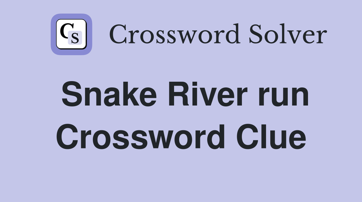 Snake River run Crossword Clue