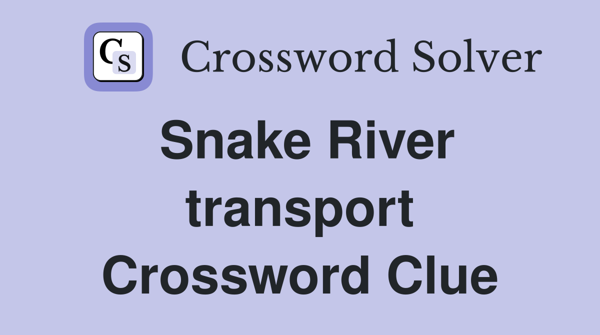 Snake River transport Crossword Clue