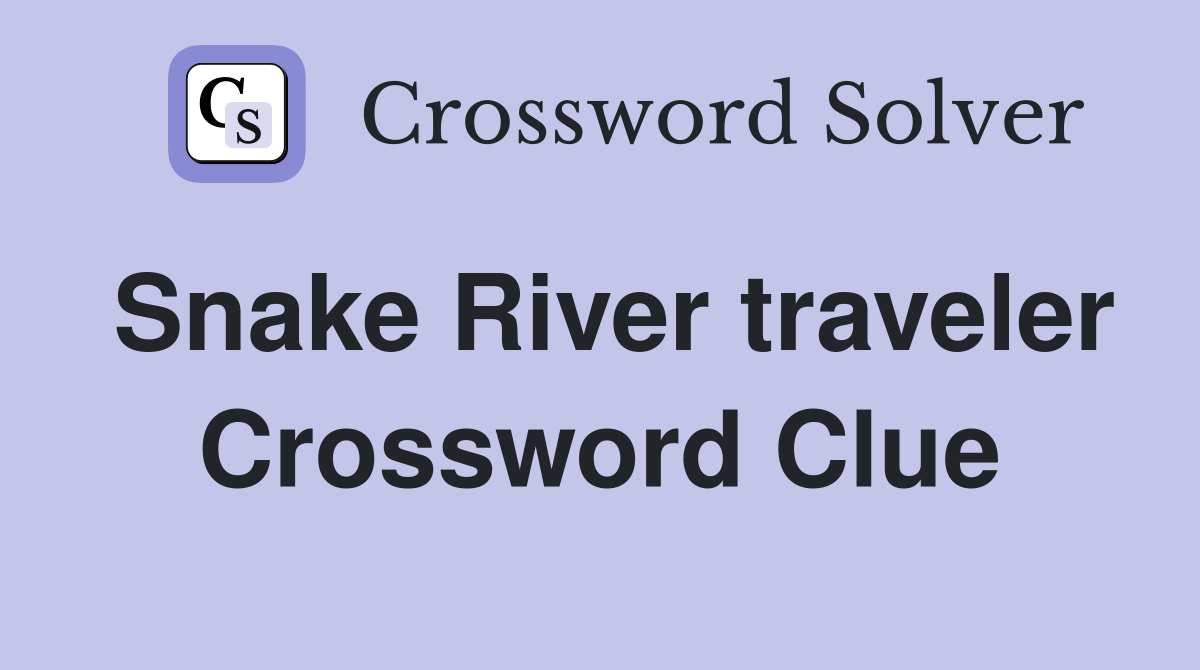 Snake River traveler Crossword Clue