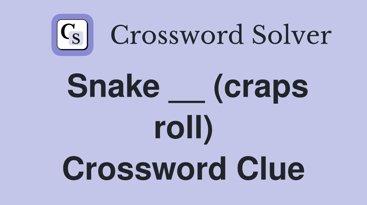 Snake __ (craps roll) Crossword Clue