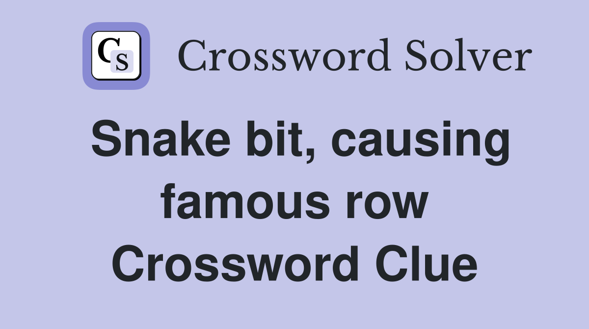 Snake bit, causing famous row Crossword Clue