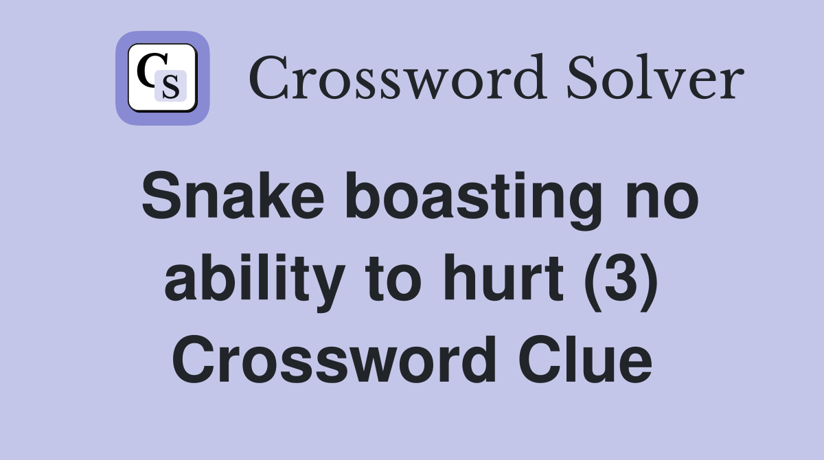Snake boasting no ability to hurt (3) Crossword Clue